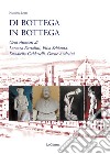 Di bottega in bottega. Gessi ritrovati di Lorenzo Bartolini, Eliso Schianta, Donatello Gabbrielli, Oreste Andreini libro di Lepri Nicoletta