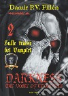 Sulle tracce dei vampiri. Darkness. The angel of vengeance. Vol. 2 libro di Fillén Damir Paolo Viktor