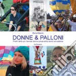 Donne & palloni. Profili delle più famose donne-pilota della storia aerostatica libro