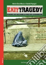 Exit Tragedy. Pensare che volevamo la pace per l'Afghanistan