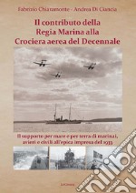 Il contributo della Regia Marina alla Crociera aerea del Decennale. Il supporto per mare e per terra di marinai, avieri e civili all'epica impresa del 1933