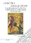 Contra Analyticos. L'analisi musicale, West Side Story e la logica perversa delle lavatrici libro di Landini Carlo Alessandro