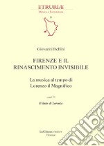 Firenze e il Rinascimento invisibile. La musica al tempo di Lorenzo il Magnifico. Con CD-Audio