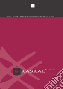 Kaskal. Rivista di storia, ambienti e culture del Vicino Oriente Antico (2022). Vol. 19