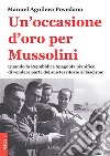 Un'occasione d'oro per Mussolini. Quando la Repubblica Spagnola pianificò di vendere parte del suo territorio al fascismo libro