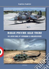 Dalle Picche alle Tigri. 55 anni del 9� Stormo a Grazzanise