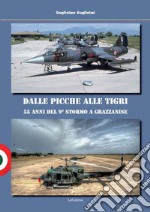 Dalle Picche alle Tigri. 55 anni del 9° Stormo a Grazzanise