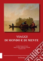 Viaggi di mondo e di mente. Atti della Giornata di Studio (Bagno a Ripoli, Biblioteca Comunale, 19 gennaio 2024). Nuova ediz. libro