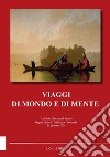 Viaggi di mondo e di mente. Atti della Giornata di Studio (Bagno a Ripoli, Biblioteca Comunale, 19 gennaio 2024). Nuova ediz. libro