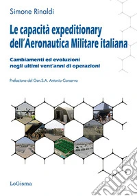 Le capacità expeditionary dell'Aeronautica militare italiana. Cambiamenti ed evoluzioni negli ultimi vent'anni di operazioni libro