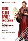 Giglio sulla Croce. Edvige Carboni. La prima storica biografia della beata libro