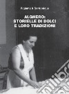 Alghero. Storielle di dolci e loro tradizioni libro