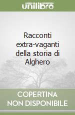 Racconti extra-vaganti della storia di Alghero
