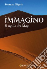 Immagino. Il sigillo dei Magi libro