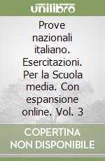 Prove nazionali italiano. Esercitazioni. Per la Scuola media. Con espansione online. Vol. 3 libro usato