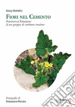 Fiori nel cemento. Pensieri ed emozioni di un gruppo di scrittura creativa libro