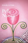 Pelle nuova. Ediz. italiana, inglese e rumena libro