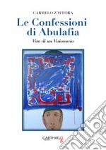 Le confessioni di Abulafia. Vita di un visionario