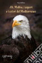 Alì, Malika, i sapori e i colori del Mediterraneo libro