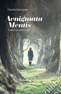 Aenigmata mentis. Tredici racconti brevi libro