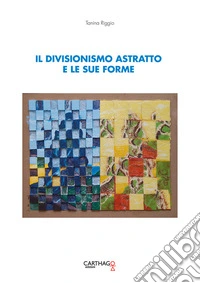 Il divisionismo astratto e le sue forme libro