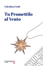 Tu promettilo al vento libro