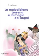 La maledizione terrena e la magia dei sogni libro