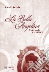 La bella Angelina. Sono morta per restare libro di Jannello Rossella