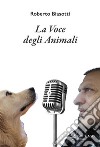 La voce degli animali libro di Biasotti Roberto