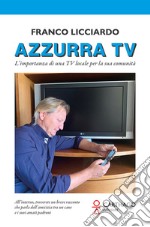 Azzurra TV. L'importanza di una TV locale per la sua comunità