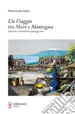 Un viaggio tra mare e montagna. Esperienze sensoriali tra i paesaggi etnei libro