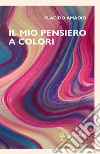 Il mio pensiero a colori libro