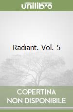 Radiant. Vol. 5