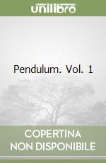 Pendulum. Vol. 1