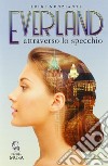 Everland. Attraverso lo specchio libro