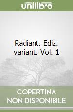 Radiant. Ediz. variant. Vol. 1 libro