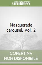 Masquerade carousel. Vol. 2