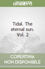 Tidal. The eternal sun. Vol. 2 libro