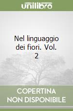 Nel linguaggio dei fiori. Vol. 2 libro