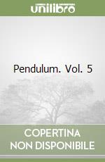 Pendulum. Vol. 5