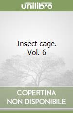 Insect cage. Vol. 6