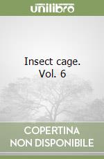 Insect cage. Vol. 6 libro