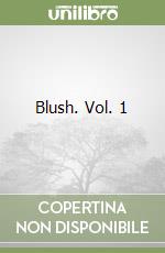 Blush. Vol. 1 libro