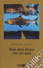 Non devi dirmi che mi ami libro