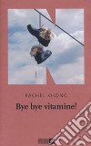Bye bye vitamine! libro