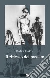 Il riflesso del passato libro di Chaon Dan