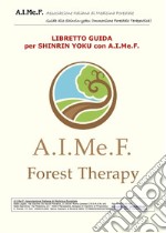 Libretto guida per Shinrin-yoku con A.I.Me.F. libro