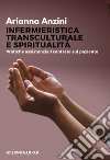 Infermieristica transculturale e spiritualità. Pratiche assistenziali centrate sul paziente libro