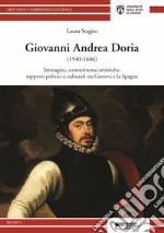 Giovanni Andrea Doria (1540-1606). Immagini, committenze, rapporti politici e culturali tra Genova e la Spagna