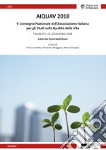 AIQUAV 2018. 5º Convegno Nazionale dell'Associazione Italiana per gli studi sulla qualità della vita libro